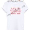 A Wise Man Will Make More Opportunities Than He Finds T Shirt Size S,M,L,XL,2XL
