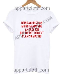 Being a Christian T Shirt – Adult Unisex Size S-2XL