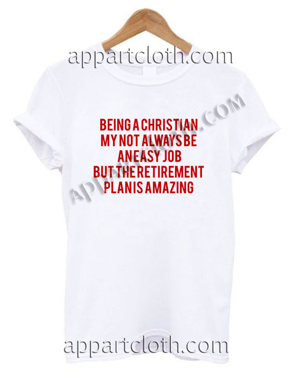 Being a Christian T Shirt – Adult Unisex Size S-2XL