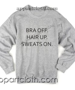 Bra Off Hair Up Sweats On Unisex Sweatshirts