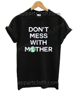 Don't Mess With Mother T Shirt – Adult Unisex Size S-2XL