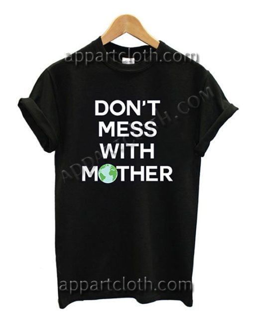 Don't Mess With Mother T Shirt – Adult Unisex Size S-2XL