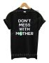 Don't Mess With Mother T Shirt – Adult Unisex Size S-2XL