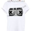 Free The Nipple T Shirt – Adult Unisex Size S-2XL