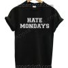 Hate Mondays T Shirt – Adult Unisex Size S-2XL