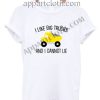 I Like Big Trucks And I Cannot Lie T Shirt – Adult Unisex Size S-2XL