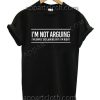I'm Not Arguing Funny Slogan T Shirt – Adult Unisex Size S-2XL