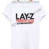 Lay-Z I Got 99 Chores And I Ain't Did One T Shirt – Adult Unisex Size S-2XL