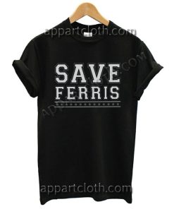 Save Ferris T Shirt – Adult Unisex Size S-2XL