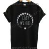 Stay Weird Moon T Shirt – Adult Unisex Size S-2XL