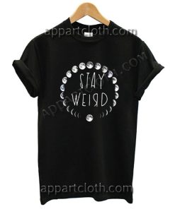 Stay Weird Moon T Shirt – Adult Unisex Size S-2XL
