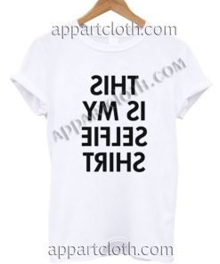 This is my selfie shirt T Shirt – Adult Unisex Size S-2XL