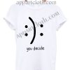 You Decide T Shirt – Adult Unisex Size S-2XL