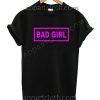 Bad Girl T Shirt Size S,M,L,XL,2XL