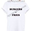 Burgers + Fries T Shirt Size S,M,L,XL,2XL