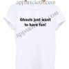 Ghouls just want to have fun! T Shirt Size S,M,L,XL,2XL