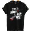 Negan Quote Eeny Meeny Miny Moe T Shirt Size S,M,L,XL,2XL