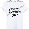 Shit’s Fucked Up T Shirt Size S,M,L,XL,2XL
