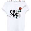 Girl Power Pretty Rose T Shirt Size S,M,L,XL,2XL