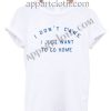 Buy Tshirt i don't care i just want to go home T shirt Design Custom Shirt Size S-2XL