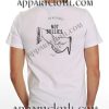 Be Buddies Not Bullies Funny Shirts