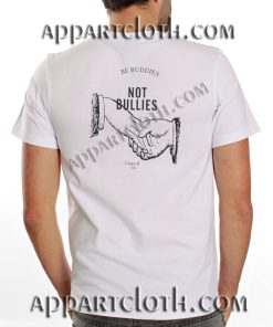 Be Buddies Not Bullies Funny Shirts