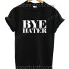 Buy Tshirt Bye Hater T Shirt Size S,M,L,XL,2XL