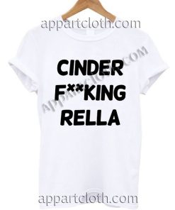 Buy Tshirt Cinder Fucking Rella T Shirt Size S,M,L,XL,2XL