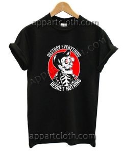Destroy everything regret nothing Funny Shirts For Guys Size S,M,L,XL,2XL