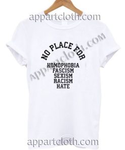 No Place For Homophobia Fascism Funny Shirts For Guys Size S,M,L,XL,2XL