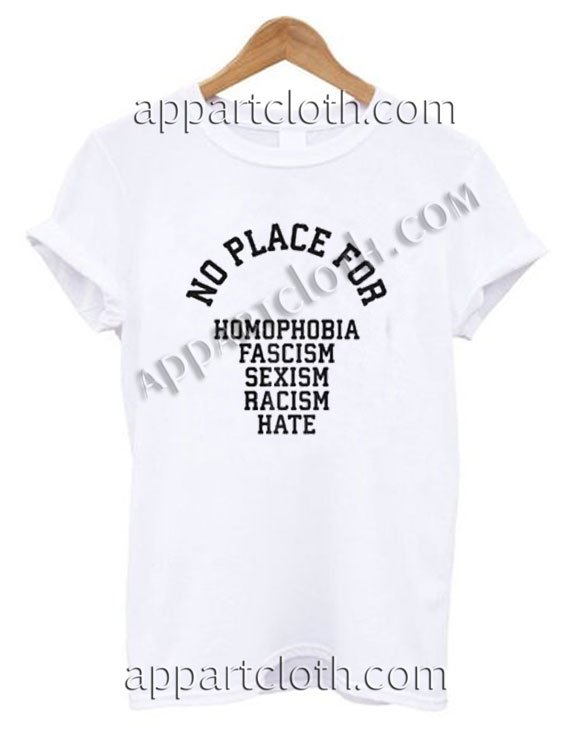 No Place For Homophobia Fascism Funny Shirts For Guys Size S,M,L,XL,2XL