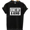 ONE OF A KIND T Shirt Size S,M,L,XL,2XL