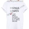 singles taken attention as a white crayon Funny Shirts For Guys Size S,M,L,XL,2XL