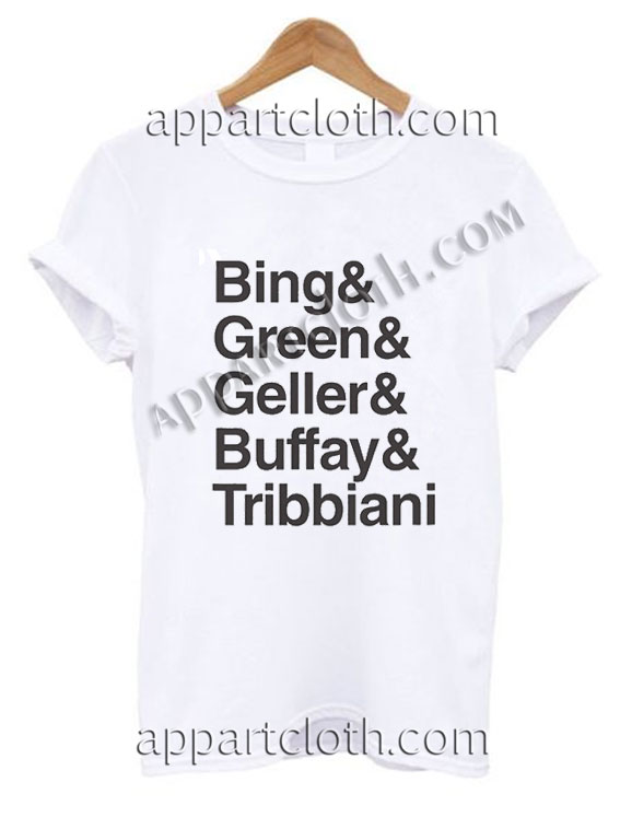 Bing And Green And Geller And Buffay And Tribbiani Funny Shirts