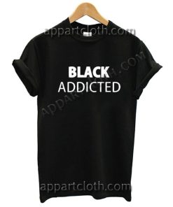 Black Addicted Funny Shirts