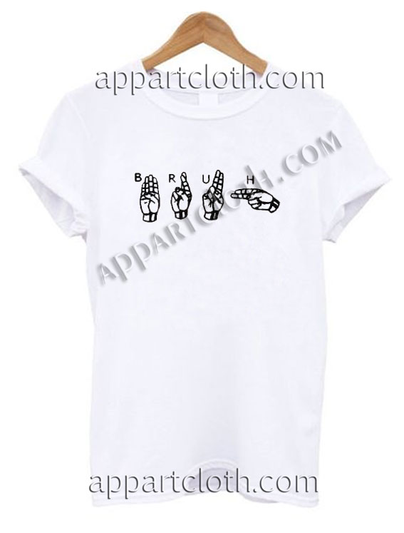 bruh sign language shirt