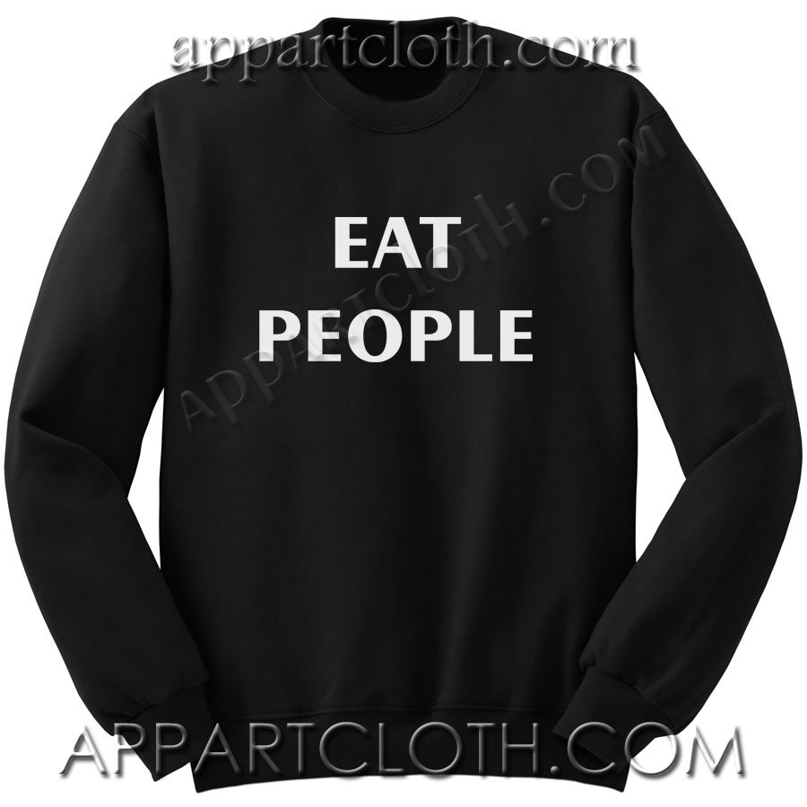 Eat People Funny Shirts Unisex Sweatshirts