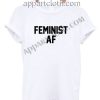 Feminist Af Funny Shirts