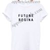 Future Regina Funny Shirts