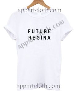 Future Regina Funny Shirts