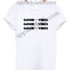 Good Vibes Funny Shirts