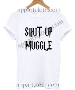 Harry Potter Shut Up Muggle Funny Shirts