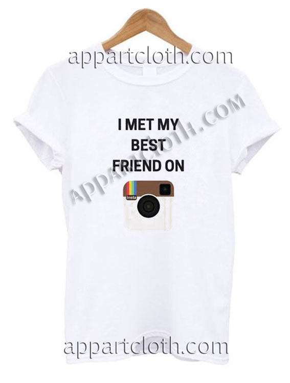 I Met My Best Friend On Instagram Funny Shirts