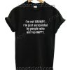 I'm Not Grumpy Funny Shirts