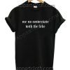 Me No Conversate With The Fake Funny Shirts