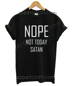 NOPE Not Today Satan Funny Shirts