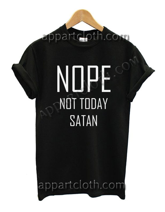NOPE Not Today Satan Funny Shirts