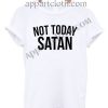 Not Today Satan Funny Shirts