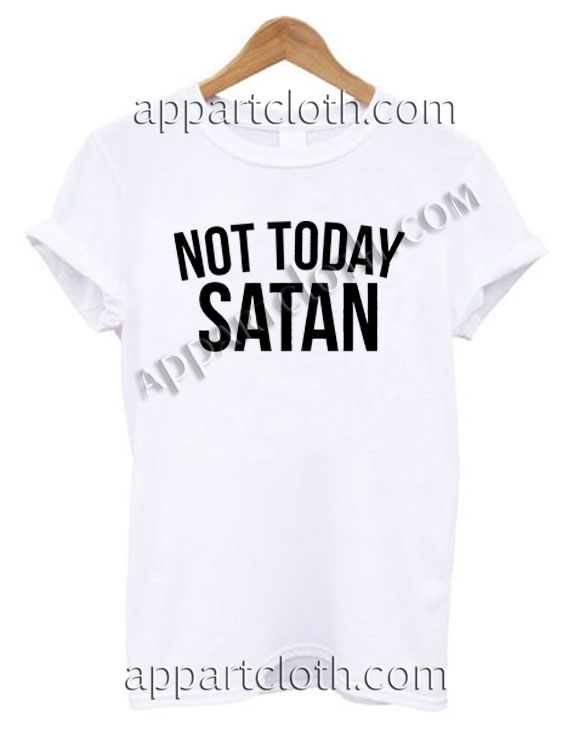 Not Today Satan Funny Shirts