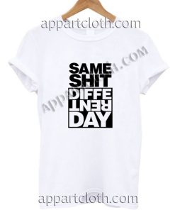 Same Shit Different Day Funny Shirts